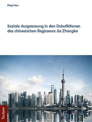 cover image of Soziale Ausgrenzung in den Dokufiktionen des chinesischen Regisseurs Jia Zhangke